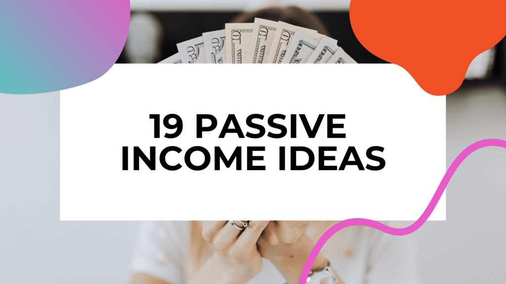 19 Passive Income Ideas to Build Wealth in 2024